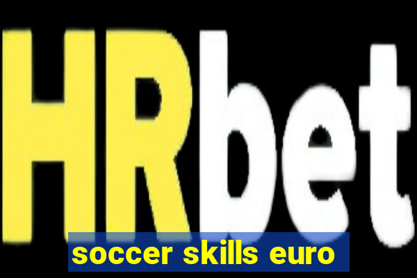 soccer skills euro